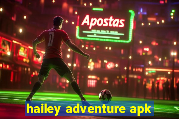 hailey adventure apk